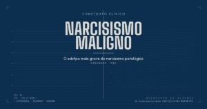 Narcisismo maligno: o subtipo mais grave do narcisismo patologico (Kernberg 1984)
